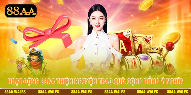 Hoạt động 88AA thiện nguyện trao quà cộng đồng ý nghĩa