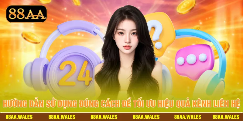 Hướng dẫn sử dụng đúng cách để tối ưu hiệu quả kênh liên hệ