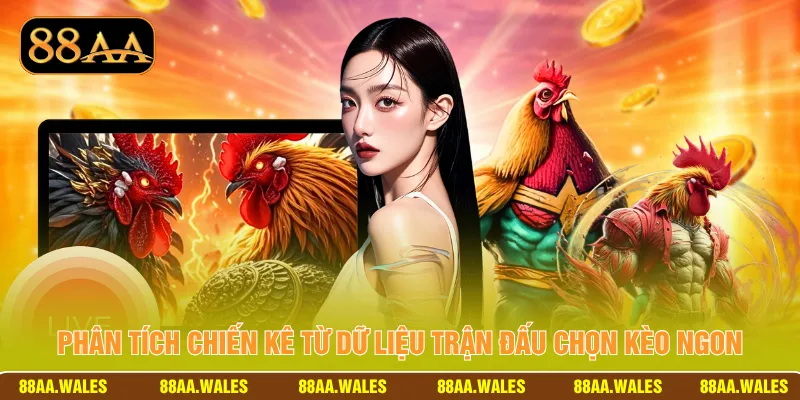 Phân tích chiến kê từ dữ liệu trận đấu chọn kèo ngon